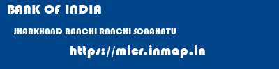 BANK OF INDIA  JHARKHAND RANCHI RANCHI SONAHATU  micr code